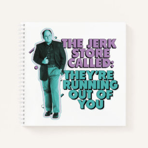 Seinfeld George Costanza "The Jerk Store Called" Notebook