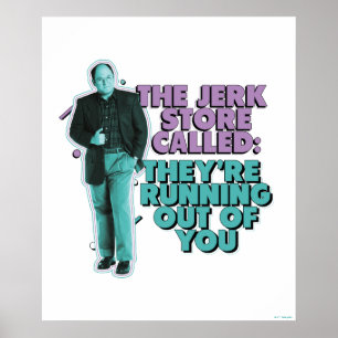 Seinfeld George Costanza "The Jerk Store Called" Poster