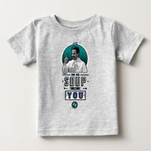 Seinfeld No Soup For You Graphic Baby T-Shirt