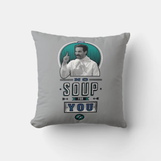 Seinfeld | No Soup For You Graphic Cushion