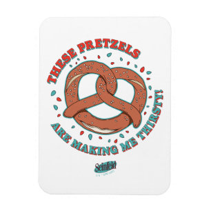 Seinfeld   These Pretzels are Making Me Thirsty Magnet