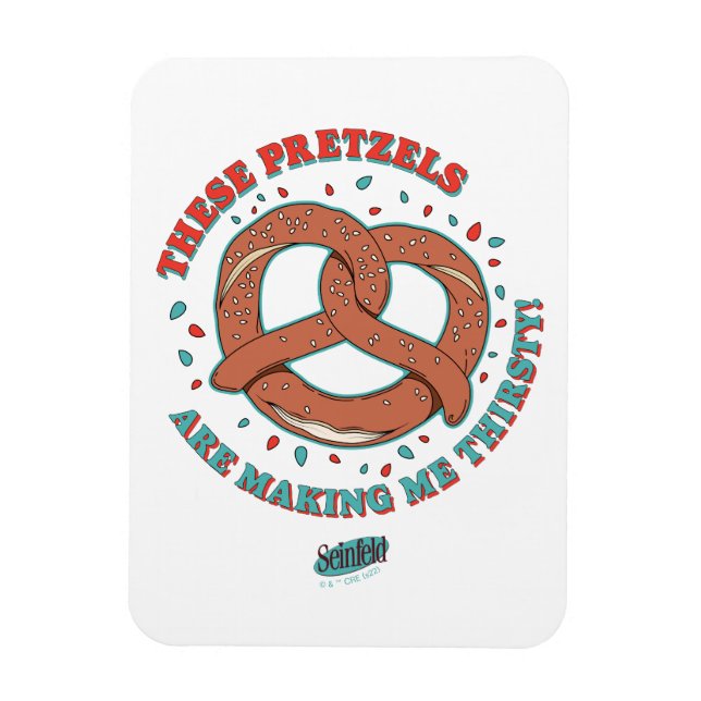 Seinfeld | These Pretzels are Making Me Thirsty Magnet (Vertical)