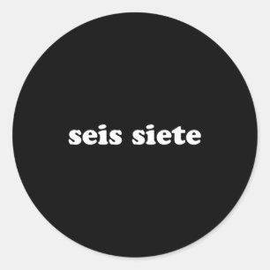 Seis Siete 67 Six Seven Meme Gen Alpha Slang Spani Classic Round Sticker