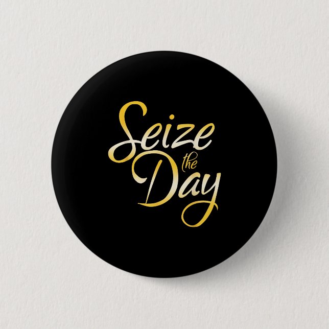 Seize The Day  6 Cm Round Badge (Front)