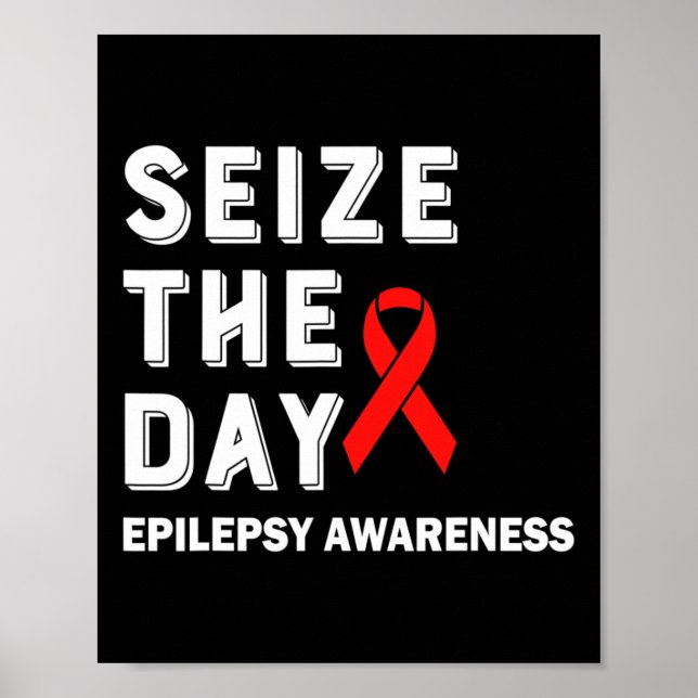 Seize The Day Epilepsy Awareness  Poster (Front)