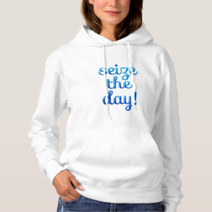 seize the day! hoodie