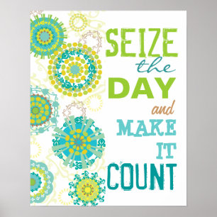 Seize the Day Make it Count Poster