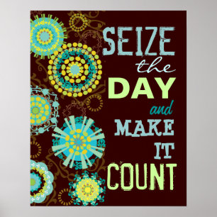 Seize the Day Make it Count Poster