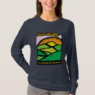 Seize The Day... T-Shirt