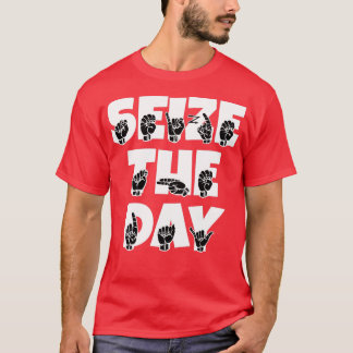 Seize The Day text with Sign language black and wh T-Shirt