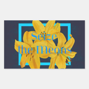 Seize the Means with Blue and Yellow Lily Rectangular Sticker