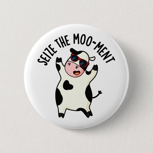 Seize The Mooment Funny Cow Pun  6 Cm Round Badge (Front)