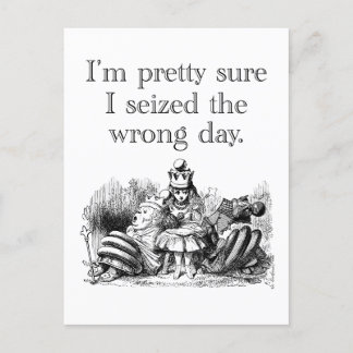 Seized the Wrong Day, Having a Bad Day Postcard