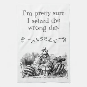 Seized the Wrong Day, Having a Bad Day Tea Towel