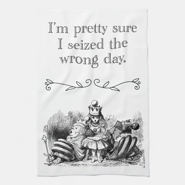 Seized the Wrong Day, Having a Bad Day Tea Towel (Vertical)