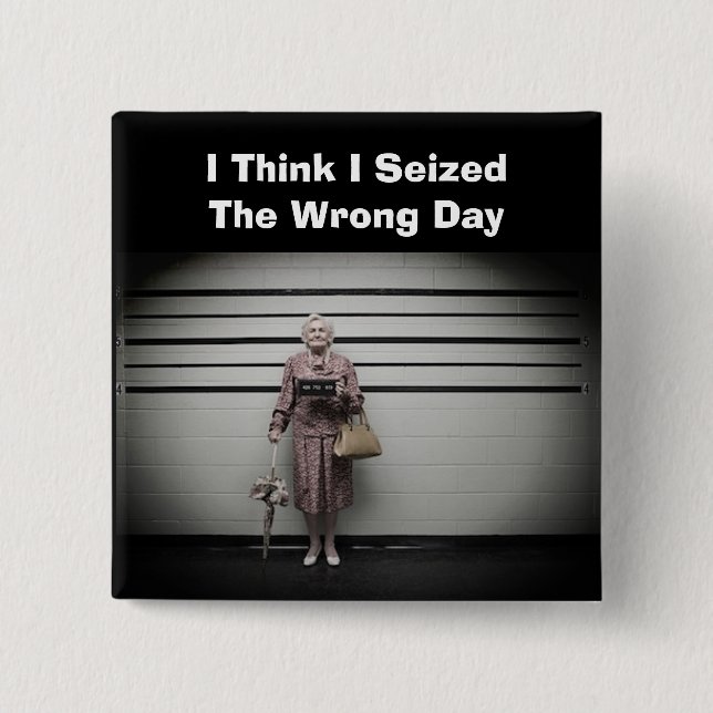 Seized Wrong Day Button (Front)