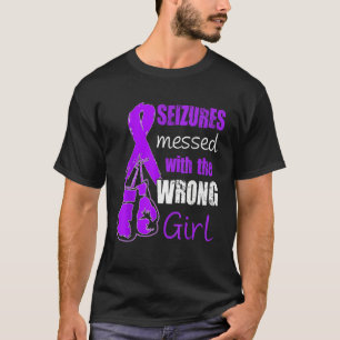 Seizures Messed With The Wrong Girl Epilepsy Aware T-Shirt