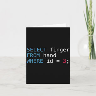 Select Finger From Hand Where Id = 3 Programmer Sq Card