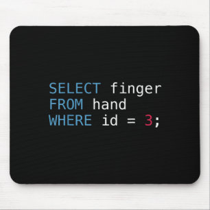 Select Finger From Hand Where Id = 3 Programmer Sq Mouse Mat