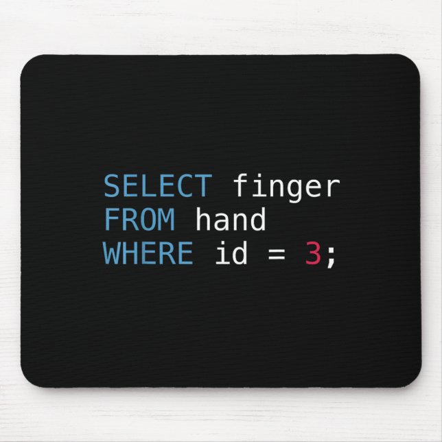Select Finger From Hand Where Id = 3 Programmer Sq Mouse Mat (Front)