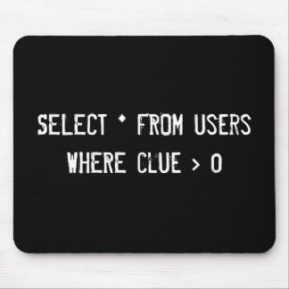 SELECT * FROM users WHERE clue > 0 Mouse Mat