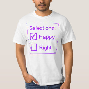 Select One: Happy or Right T-Shirt