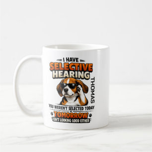Selective Hearing dog Mug   Funny Coworker