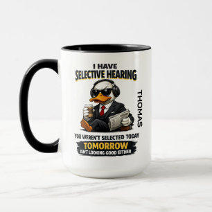 Selective Hearing duck Mug   Funny Coworker