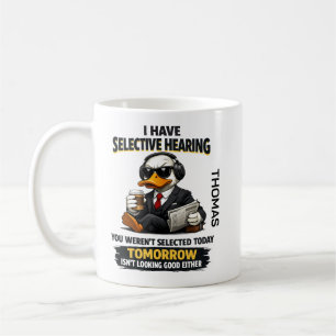 Selective Hearing duck Mug   Funny Coworker