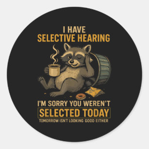 Selective Hearing Funny Raccoon Coffee Trash Panda Classic Round Sticker