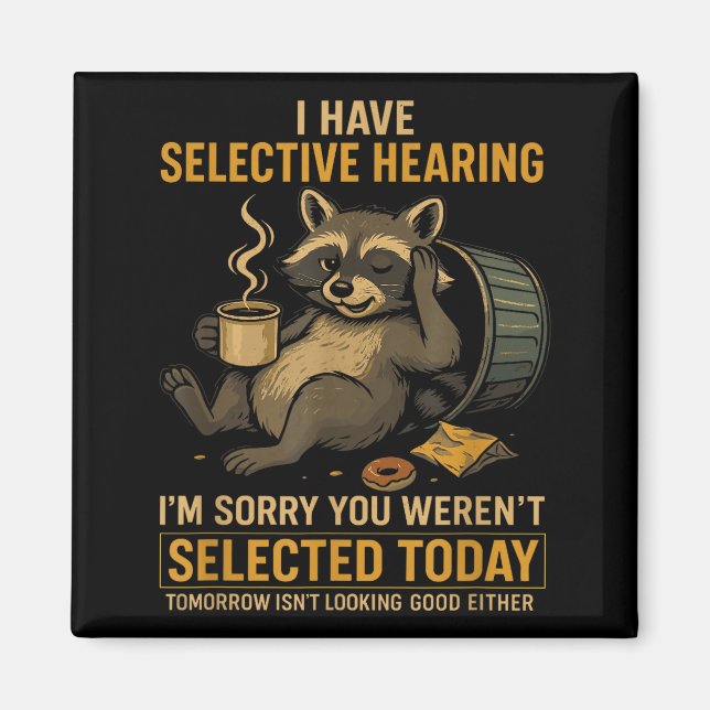 Selective Hearing Funny Raccoon Coffee Trash Panda Magnet (Front)