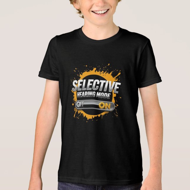 "Selective Hearing Mode: ON" Kids  Tri-Blend Shirt (Front)