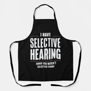 Selective Hearing Sorry Funny Saying Humourous Apron