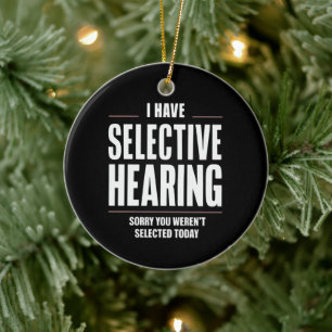 Selective Hearing Sorry Funny Saying Humourous Ceramic Tree Decoration
