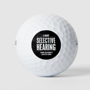 Selective Hearing Sorry Funny Saying Humourous Golf Balls