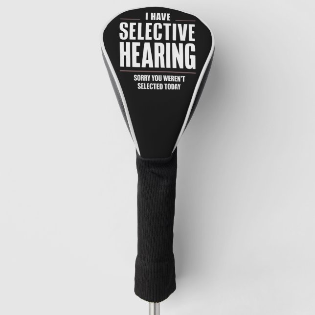 Selective Hearing Sorry Funny Saying Humourous Golf Head Cover (Front)