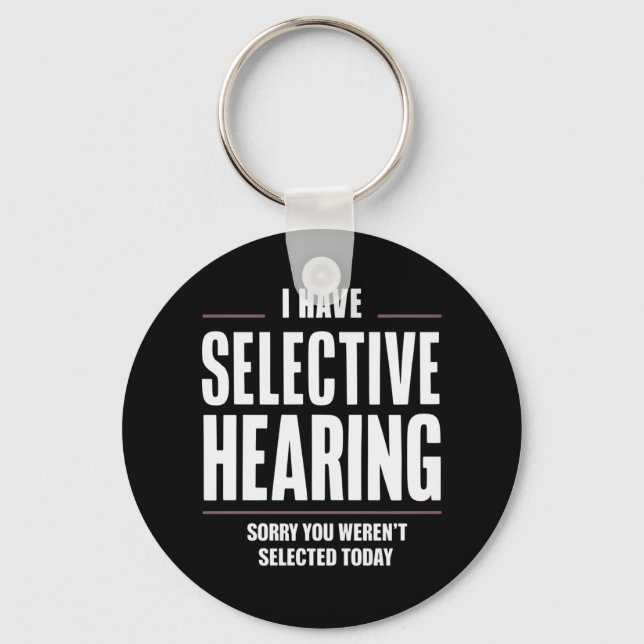 Selective Hearing Sorry Funny Saying Humourous Key Ring (Front)