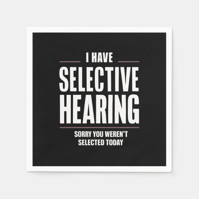 Selective Hearing Sorry Funny Saying Humourous Napkin (Front)