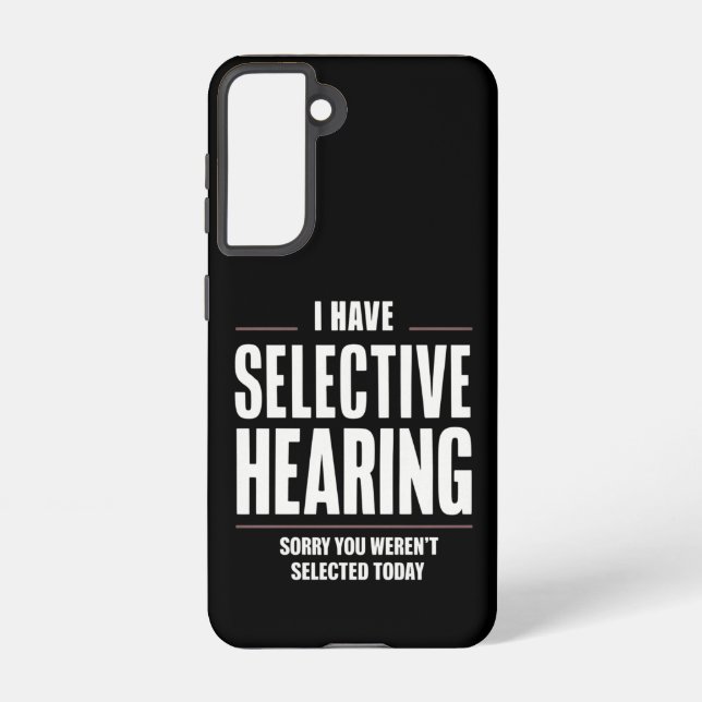 Selective Hearing Sorry Funny Saying Humourous Samsung Galaxy S21 Case (Back)