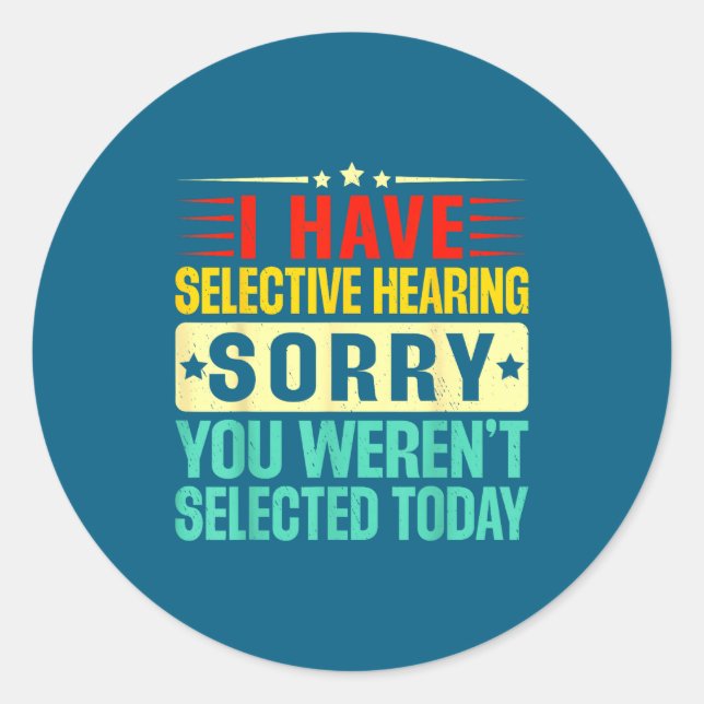 Selective Hearing Weren' Selected Classic Round Sticker (Front)