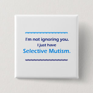 Selective Mutism Ignoring You 15 Cm Square Badge
