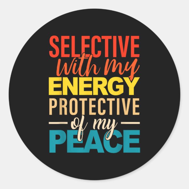 Selective With My Energy Protective Of My Peace  Classic Round Sticker (Front)