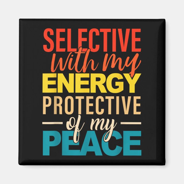 Selective With My Energy Protective Of My Peace  Magnet (Front)