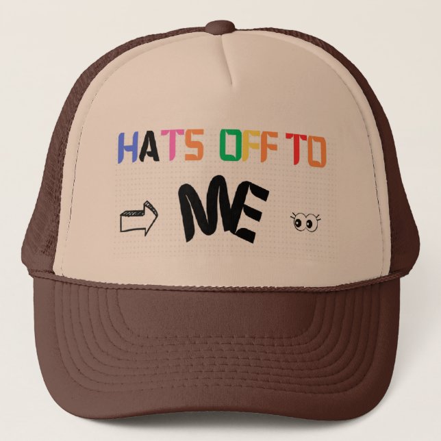 Self-Appreciation Elegance: 'Hats Off to Me' Embro Trucker Hat (Front)