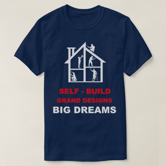 Self Build Grand Designs Grand Designs Grand Desig T-Shirt (Design Front)