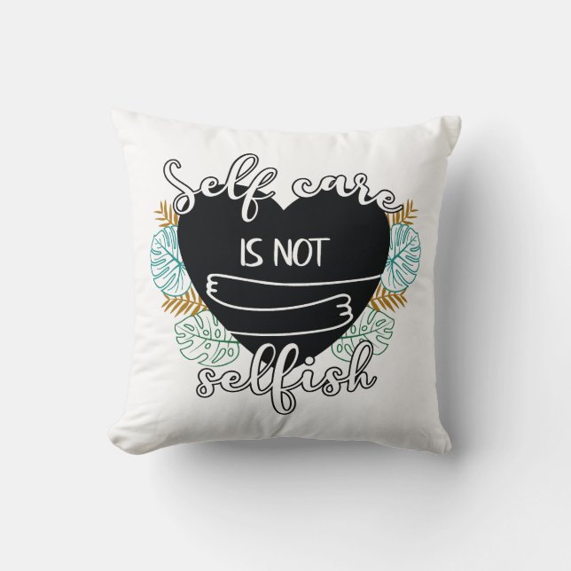 Self-care is not selfish cushion (Front)