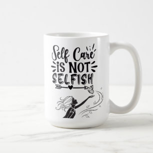 "Self Care is Not Selfish" Inspirational Graphic  Coffee Mug