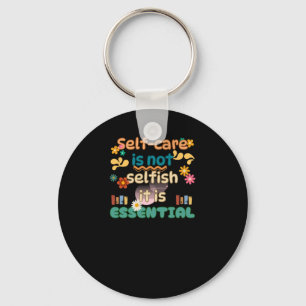 Self-care Is Not Selfish Mental Health Awareness Key Ring