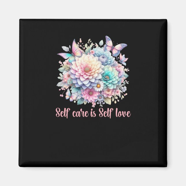 Self Care Is Self Love  Magnet (Front)