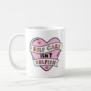 Self care isn't selfish coffee mug